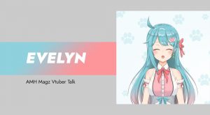 Vtuber Talk: Ngobrol Asyik Bareng Evelyn Vtuber Talk: Ngobrol Asyik Bareng Evelyn
